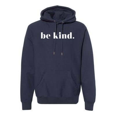 Be Kind Positive Quote Motivational Inspirational Premium Hoodie