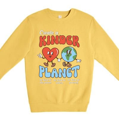 Be Kind Planet Save Earth Day Create A Kinder Planet Gift Premium Crewneck Sweatshirt