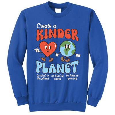 Be Kind Planet Save Earth Day Create A Kinder Planet Gift Sweatshirt