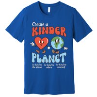 Be Kind Planet Save Earth Day Create A Kinder Planet Gift Premium T-Shirt