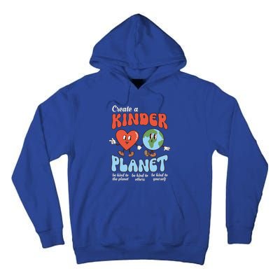 Be Kind Planet Save Earth Day Create A Kinder Planet Gift Tall Hoodie