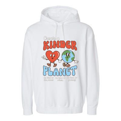 Be Kind Planet Save Earth Day Create A Kinder Planet Gift Garment-Dyed Fleece Hoodie