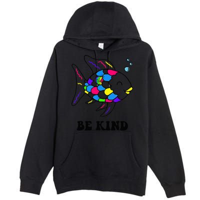 Be Kind Rainbow Fish Teacher Life Teaching Back To School Premium Pullover Hoodie