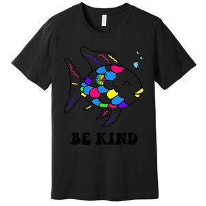 Be Kind Rainbow Fish Teacher Life Teaching Back To School Premium T-Shirt