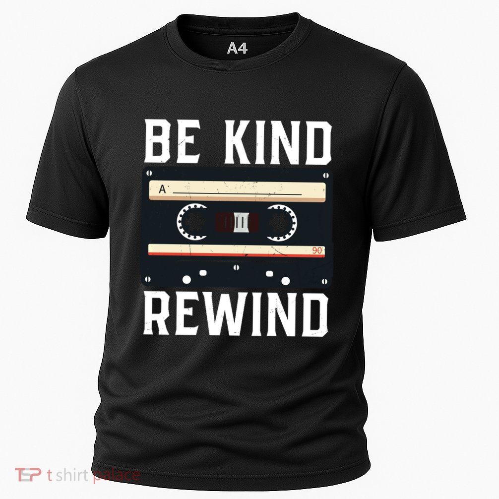 Be Kind Rewind '90s Nostalgia 80s Costume Party Cassette Gift Performance Shirt