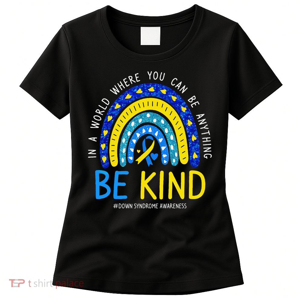 Be Kind Rainbow World Down Syndrome Awareness Day Women Womens T-Shirt