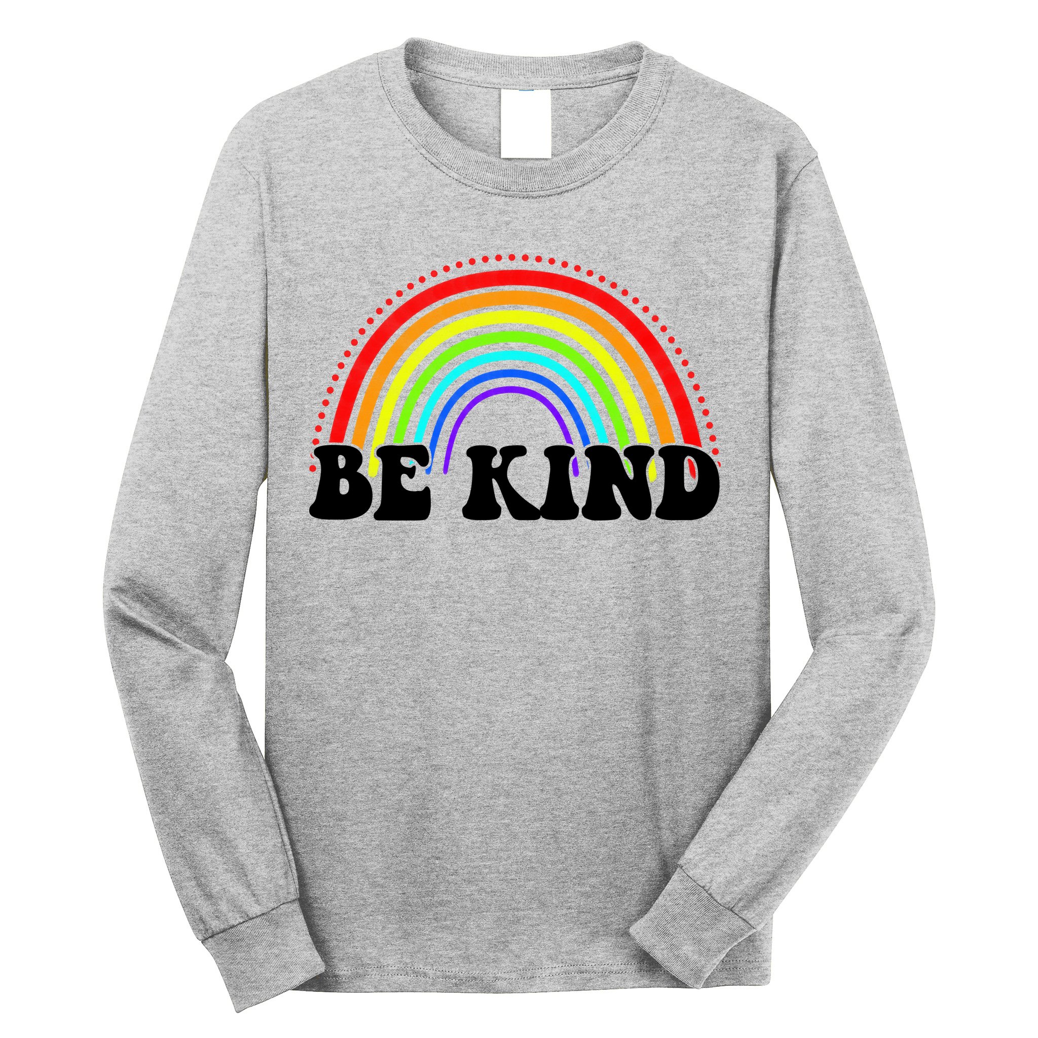 Be Kind Rainbow Positive Quote Long Sleeve Shirt