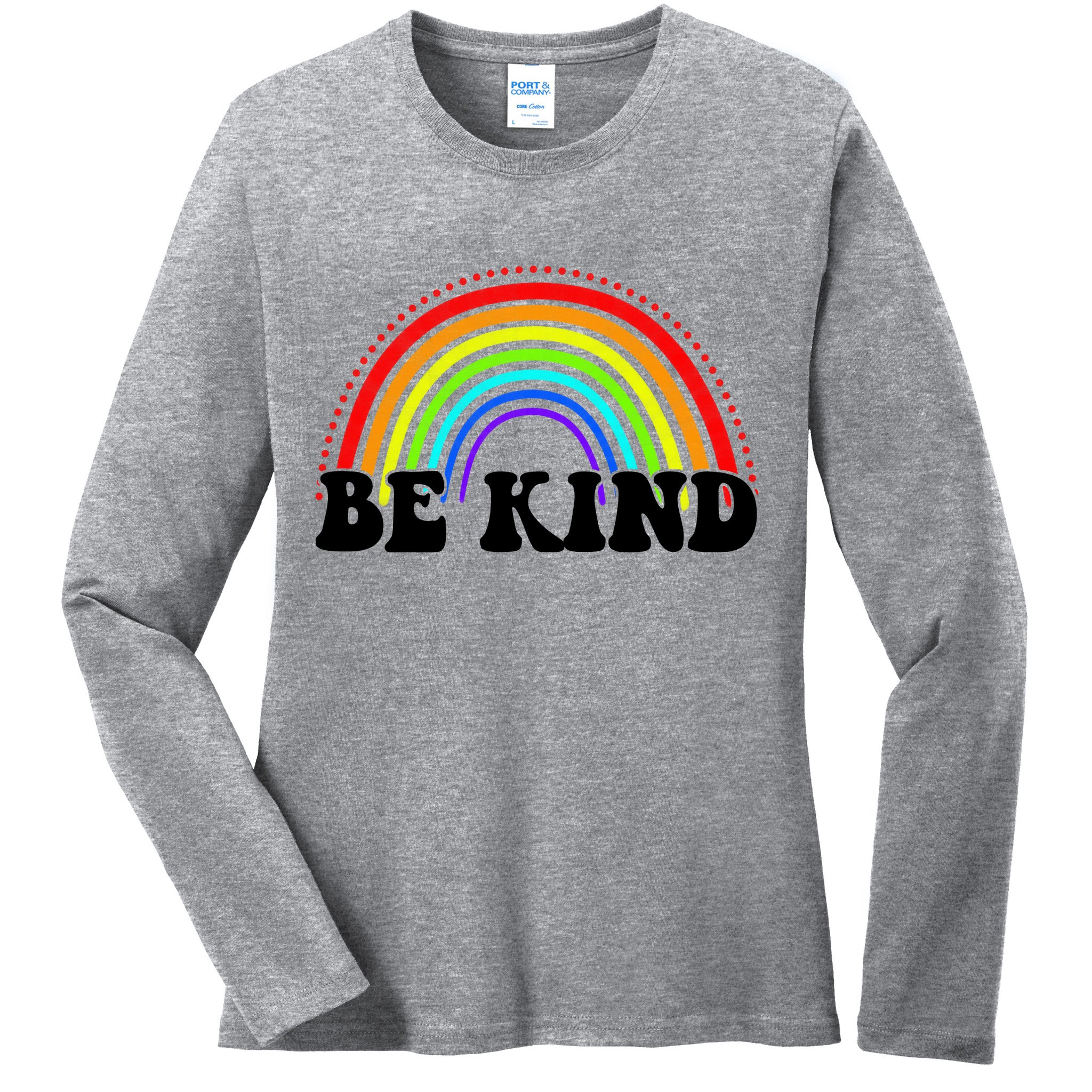 Be Kind Rainbow Positive Quote Ladies Long Sleeve Shirt