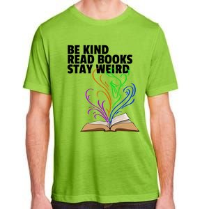 Be Kind Read Books Stay Weird Funny Books Author Love Gift Adult ChromaSoft Performance T-Shirt