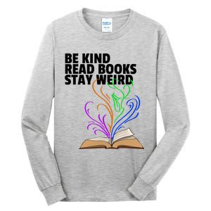 Be Kind Read Books Stay Weird Funny Books Author Love Gift Tall Long Sleeve T-Shirt