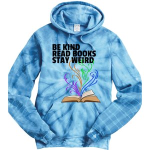 Be Kind Read Books Stay Weird Funny Books Author Love Gift Tie Dye Hoodie