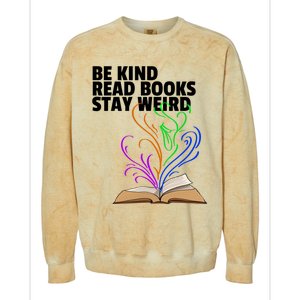 Be Kind Read Books Stay Weird Funny Books Author Love Gift Colorblast Crewneck Sweatshirt