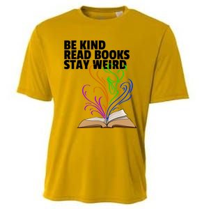 Be Kind Read Books Stay Weird Funny Books Author Love Gift Cooling Performance Crew T-Shirt