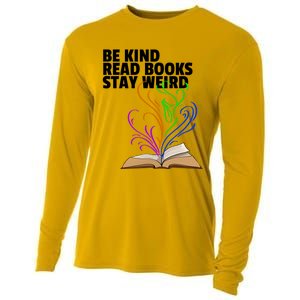 Be Kind Read Books Stay Weird Funny Books Author Love Gift Cooling Performance Long Sleeve Crew