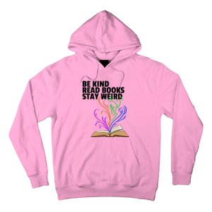 Be Kind Read Books Stay Weird Funny Books Author Love Gift Hoodie