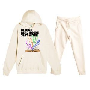 Be Kind Read Books Stay Weird Funny Books Author Love Gift Premium Hooded Sweatsuit Set