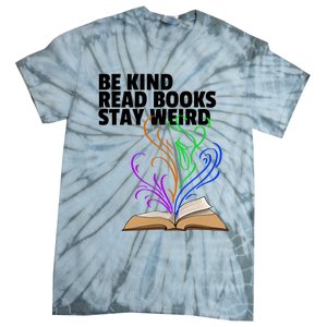 Be Kind Read Books Stay Weird Funny Books Author Love Gift Tie-Dye T-Shirt