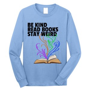 Be Kind Read Books Stay Weird Funny Books Author Love Gift Long Sleeve Shirt