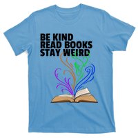 Be Kind Read Books Stay Weird Funny Books Author Love Gift T-Shirt