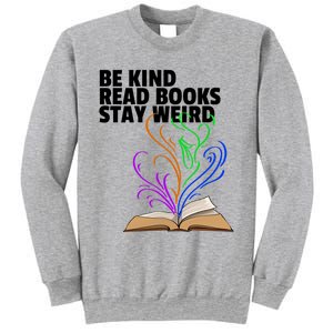 Be Kind Read Books Stay Weird Funny Books Author Love Gift Sweatshirt