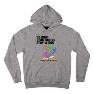 Be Kind Read Books Stay Weird Funny Books Author Love Gift Tall Hoodie