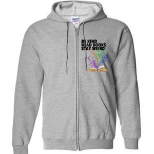 Be Kind Read Books Stay Weird Funny Books Author Love Gift Full Zip Hoodie