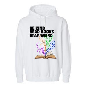 Be Kind Read Books Stay Weird Funny Books Author Love Gift Garment-Dyed Fleece Hoodie