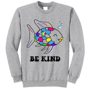 Be Kind Rainbow Fish Teacher Life Teaching Back To School Tall Sweatshirt