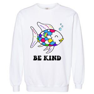 Be Kind Rainbow Fish Teacher Life Teaching Back To School Garment-Dyed Sweatshirt