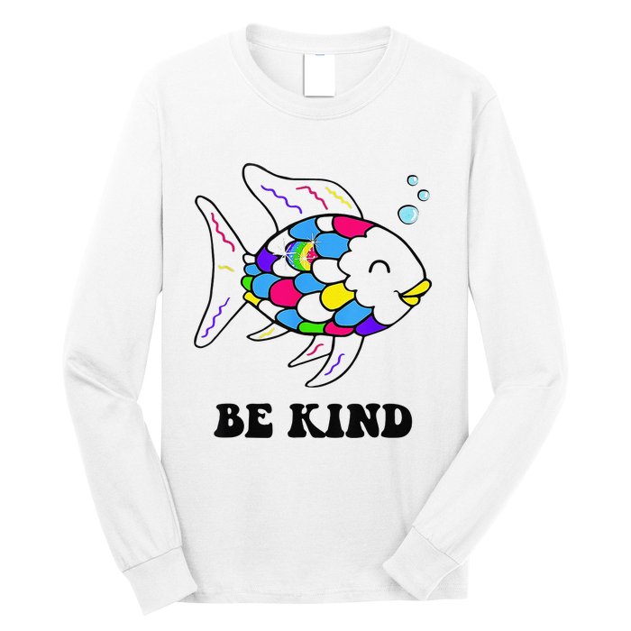 Be Kind Rainbow Fish Teacher Life Teaching Back To School Long Sleeve Shirt