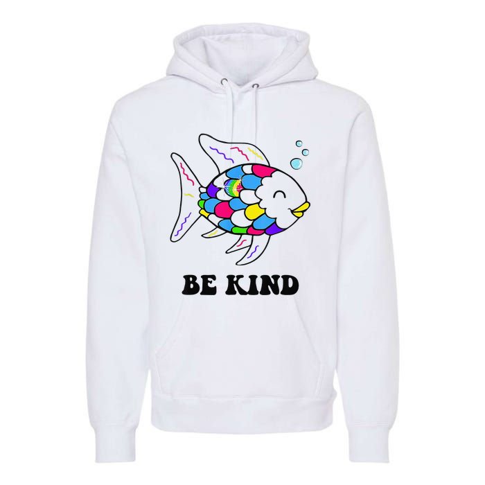 Be Kind Rainbow Fish Teacher Life Teaching Back To School Premium Hoodie