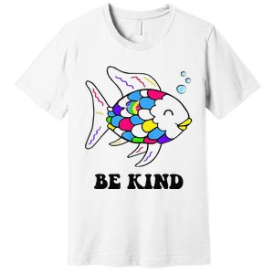 Be Kind Rainbow Fish Teacher Life Teaching Back To School Premium T-Shirt