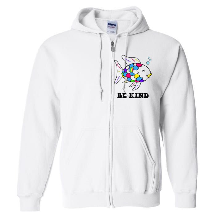 Be Kind Rainbow Fish Teacher Life Teaching Back To School Full Zip Hoodie