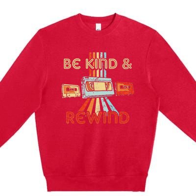 Be Kind & Rewind Vintage 90S Nostalgic 80S Throwback Premium Crewneck Sweatshirt