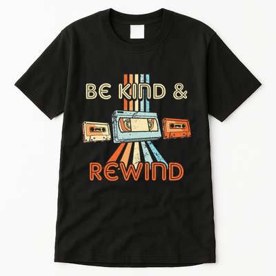 Be Kind & Rewind Vintage 90S Nostalgic 80S Throwback Tall T-Shirt