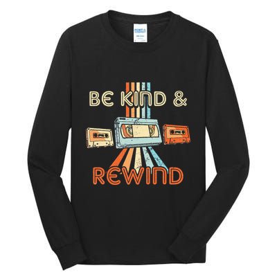 Be Kind & Rewind Vintage 90S Nostalgic 80S Throwback Tall Long Sleeve T-Shirt