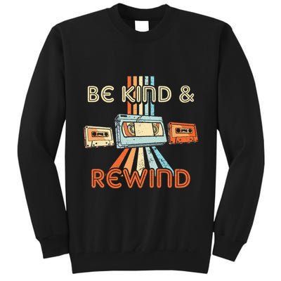 Be Kind & Rewind Vintage 90S Nostalgic 80S Throwback Tall Sweatshirt