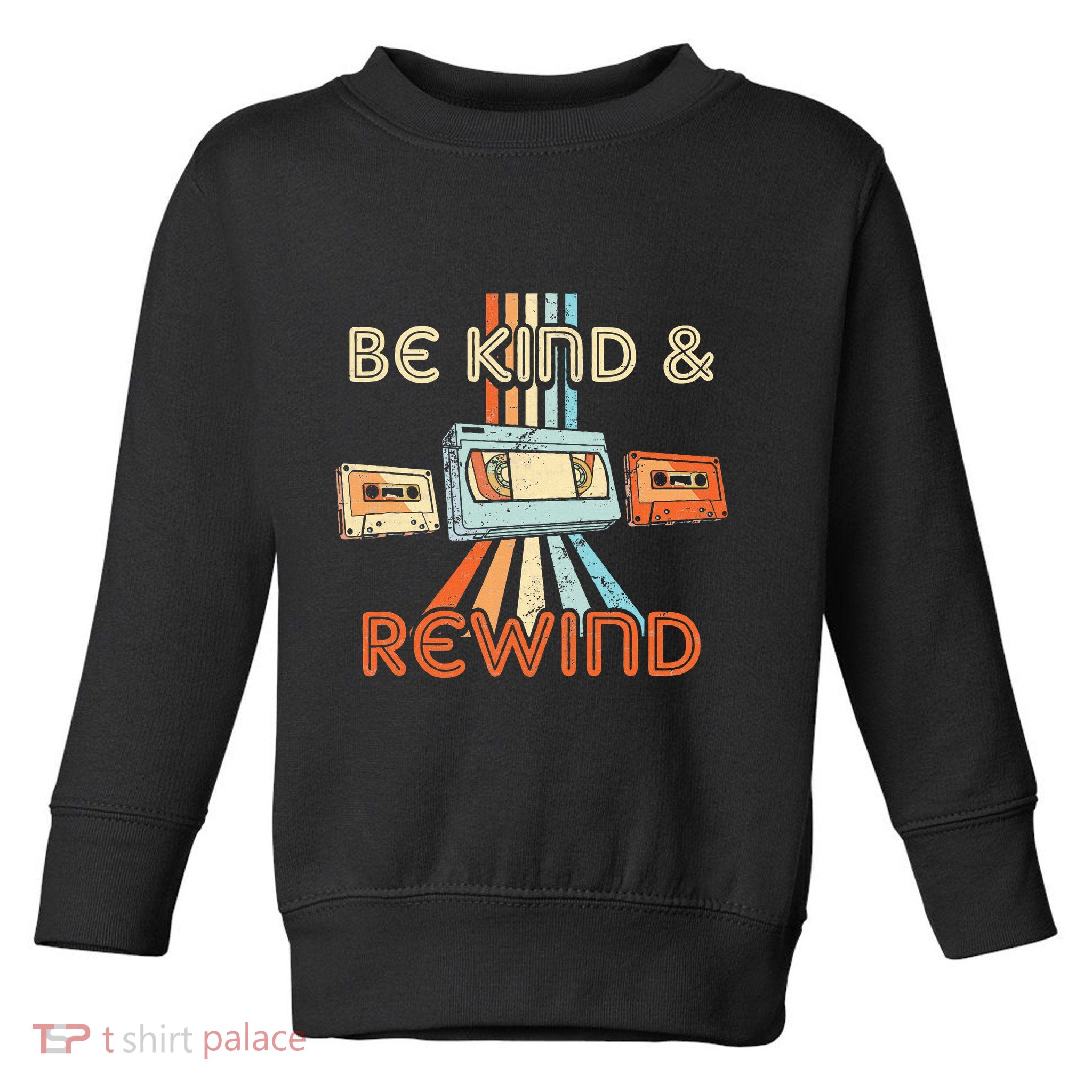 Be Kind & Rewind Vintage 90S Nostalgic 80S Throwback Toddler Sweatshirt