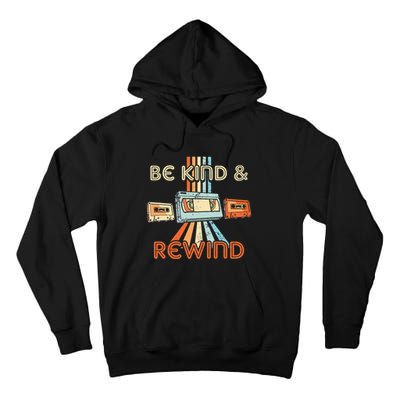 Be Kind & Rewind Vintage 90S Nostalgic 80S Throwback Tall Hoodie