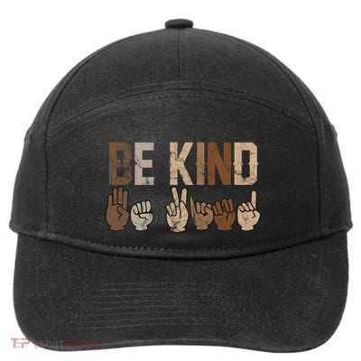 Be Kind Sign Language Racial Equality Teachers Melanin Asl Gift 7-Panel Snapback Hat