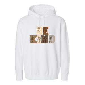 Be Kind Sign Language Hand Talking Teachers Interpreter Asl Gift Garment-Dyed Fleece Hoodie