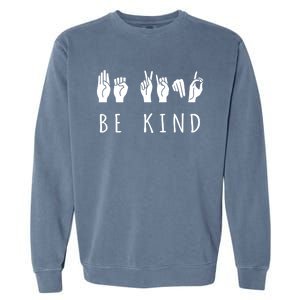 Be Kind Sign Language Gift Asl Gift Garment-Dyed Sweatshirt