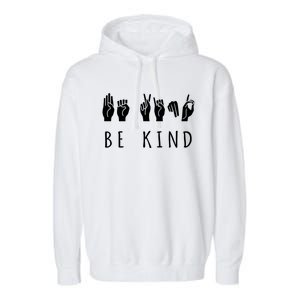 Be Kind Sign Language Gift Asl Gift Garment-Dyed Fleece Hoodie