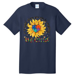 Be Kind Sunflower Autism Mom Dad Women Autism Awareness Tall T-Shirt