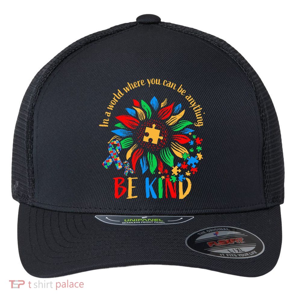 Be Kind Sunflower Autism It's Ok To Be Different Mom Autism Flexfit Unipanel Trucker Cap