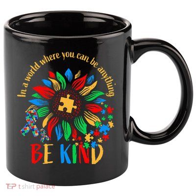 Be Kind Sunflower Autism It's Ok To Be Different Mom Autism 11oz C Handle Ceramic Mug