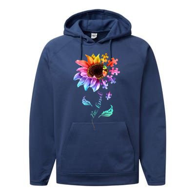 Be Kind Sunflower Autism Awareness Be Kind Autism Gift Performance Fleece Hoodie