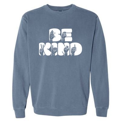 Be Kind Sign Language Hand Talking Teachers Interpreter Gift Great Gift Garment-Dyed Sweatshirt