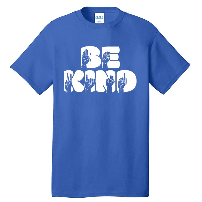 Be Kind Sign Language Hand Talking Teachers Interpreter Gift Great Gift Tall T-Shirt