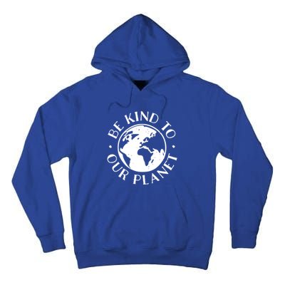 Be Kind To Our Planet Gift Tall Hoodie